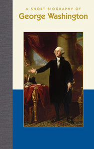 A Short Biography of George Washington